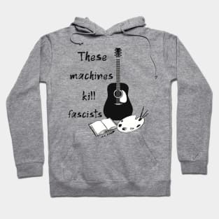 These Machines Kill Fascists Hoodie